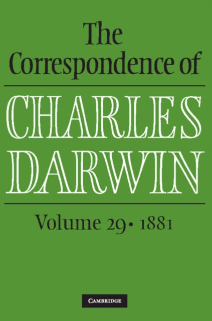 Correspondence of Charles Darwin: Volume 29, 1881