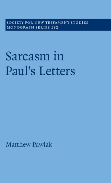 Sarcasm in Paul’s Letters