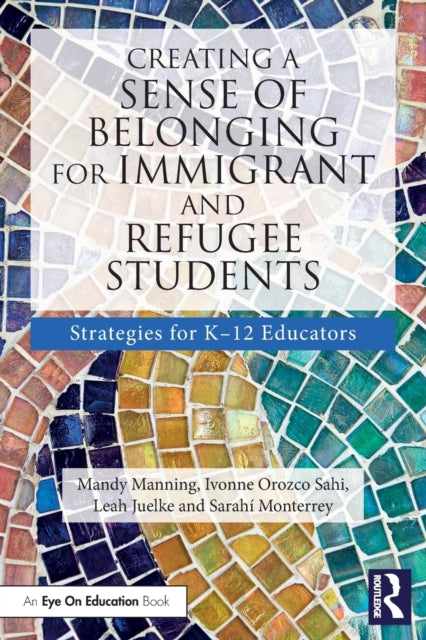 Creating a Sense of Belonging for Immigrant and Refugee Students - Strategies for K-12 Educators