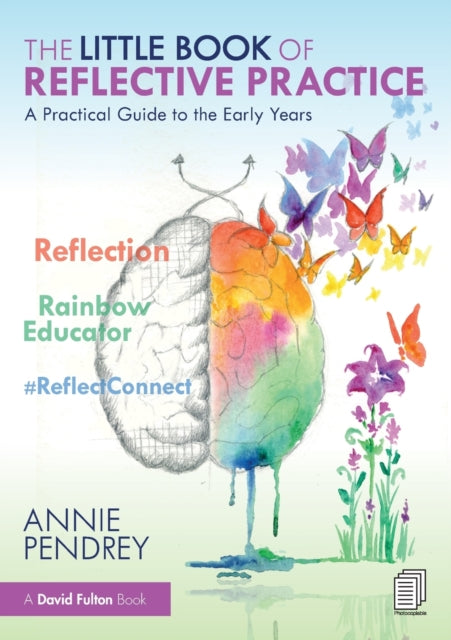 The Little Book of Reflective Practice - A Practical Guide to the Early Years
