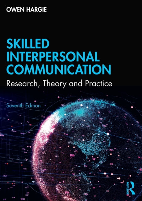 Skilled Interpersonal Communication - Research, Theory and Practice