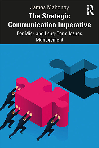 The Strategic Communication Imperative: For Mid- and Long-term Issues Management