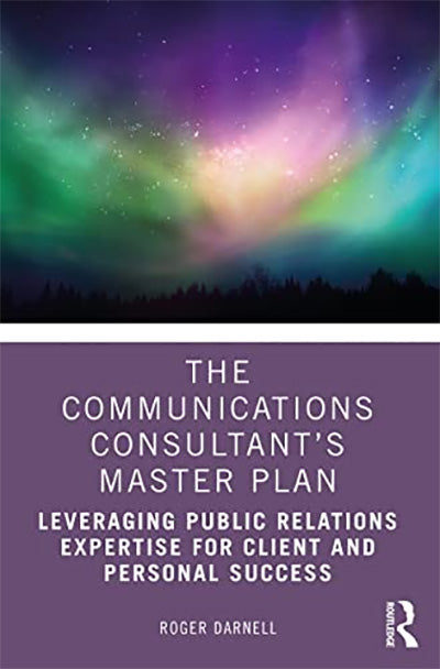 The Communications Consultant’s Master Plan: Leveraging Public Relations Expertise for Client and Personal Success