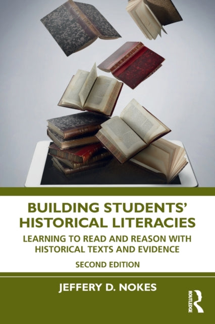 Building Students' Historical Literacies - Learning to Read and Reason With Historical Texts and Evidence