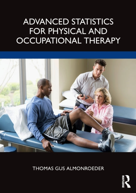 Advanced Statistics for Physical and Occupational Therapy