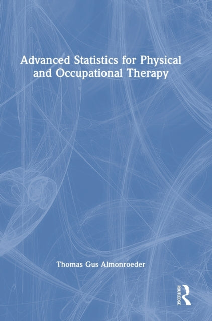 Advanced Statistics for Physical and Occupational Therapy