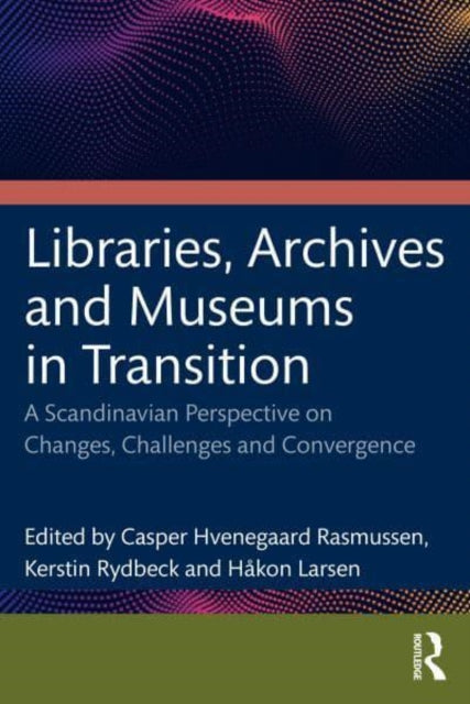 Libraries, Archives, and Museums in Transition