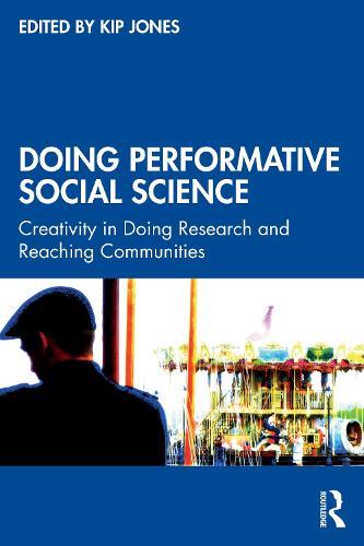 Doing Performative Social Science - Creativity in Doing Research and Reaching Communities