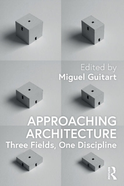 Approaching Architecture - Three Fields, One Discipline