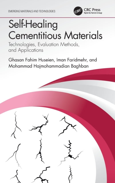 Self-Healing Cementitious Materials - Technologies, Evaluation Methods, and Applications