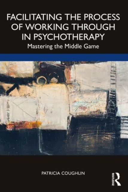 Facilitating the Process of Working Through in Psychotherapy