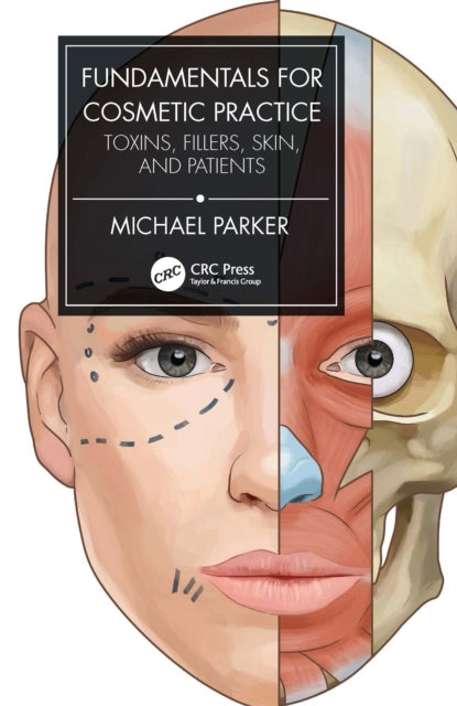 Fundamentals for Cosmetic Practice - Toxins, Fillers, Skin, and Patients