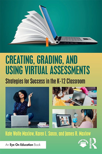 Creating, Grading, and Using Virtual Assessments: Strategies for Success in the K-12 Classroom