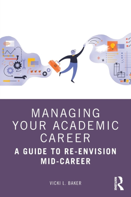 Managing Your Academic Career - A Guide to Re-Envision Mid-Career