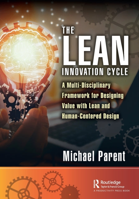 The Lean Innovation Cycle - A Multi-Disciplinary Framework for Designing Value with Lean and Human-Centered Design