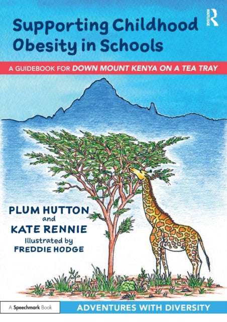 Supporting Childhood Obesity in Schools - A Guidebook for 'Down Mount Kenya on a Tea Tray'