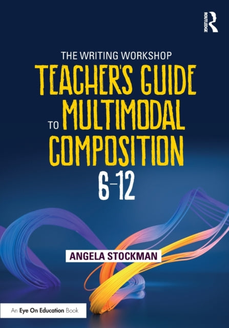 Writing Workshop Teacher's Guide to Multimodal Composition (6-12)