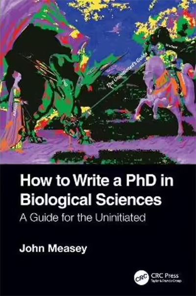 How to Write a PhD in Biological Sciences: A Guide for the Uninitiated