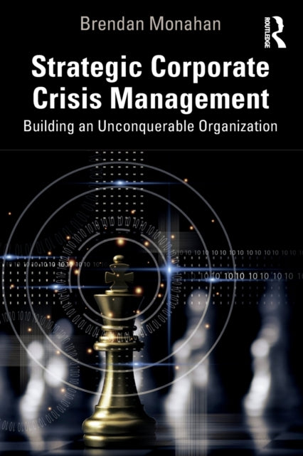 Strategic Corporate Crisis Management - Building an Unconquerable Organization