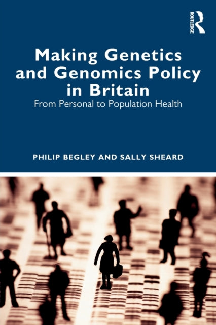 Making Genetics and Genomics Policy in Britain