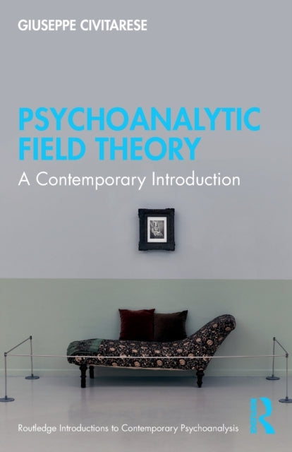 Psychoanalytic Field Theory - A Contemporary Introduction