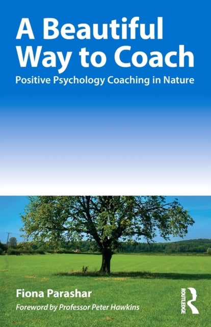 A Beautiful Way to Coach - Positive Psychology Coaching in Nature