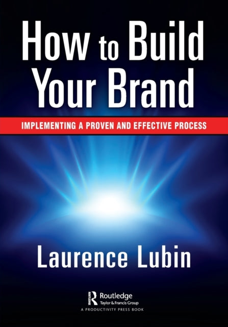 How to Build Your Brand - Implementing a Proven and Effective Process