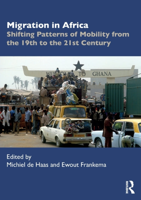 Migration in Africa - Shifting Patterns of Mobility from the 19th to the 21st Century