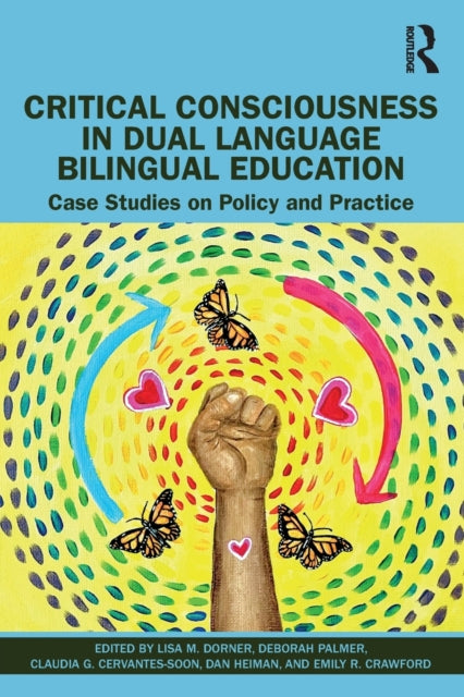 Critical Consciousness in Dual Language Bilingual Education - Case Studies on Policy and Practice