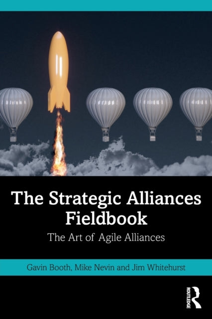 The Strategic Alliances Fieldbook - The Art of Agile Alliances
