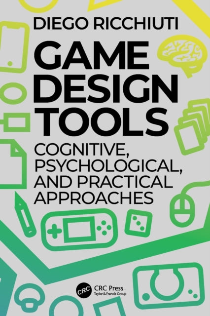 Game Design Tools - Cognitive, Psychological, and Practical Approaches