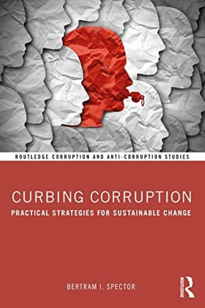 Curbing Corruption (Routledge Corruption and Anti-Corruption Studies)