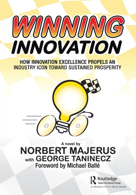 Winning Innovation - How Innovation Excellence Propels an Industry Icon Toward Sustained Prosperity