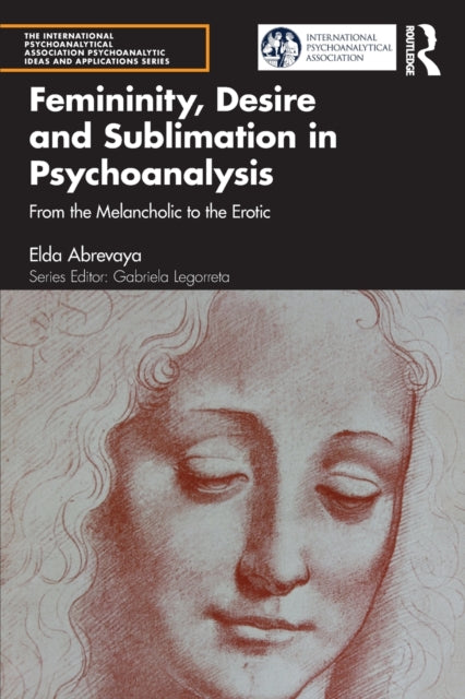 Femininity, Desire and Sublimation in Psychoanalysis