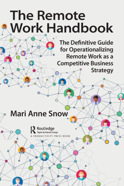 The Remote Work Handbook - The Definitive Guide for Operationalizing Remote Work as a Competitive Business Strategy