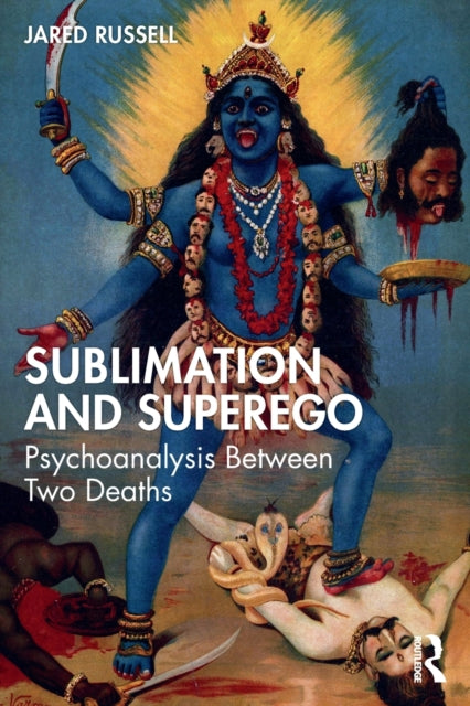 Sublimation and Superego - Psychoanalysis Between Two Deaths