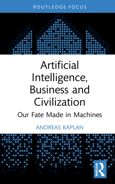 Artificial Intelligence, Business and Civilization