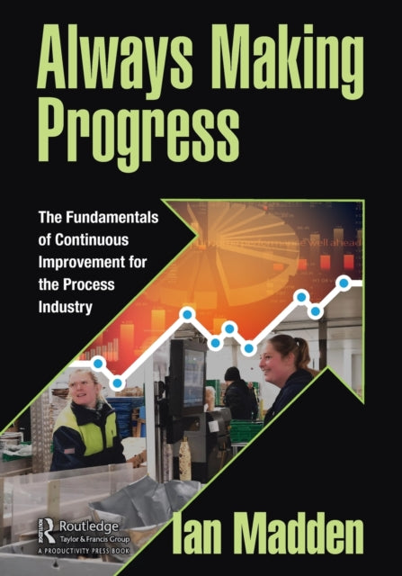 Always Making Progress - The Fundamentals of Continuous Improvement for the Process Industry