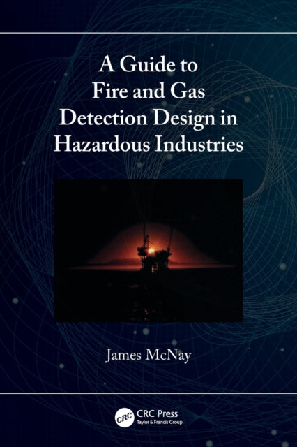 Guide to Fire and Gas Detection Design in Hazardous Industries