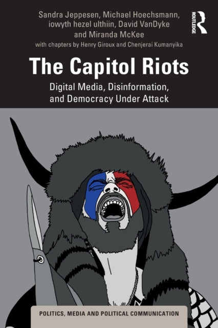 The Capitol Riots - Digital Media, Disinformation, and Democracy Under Attack