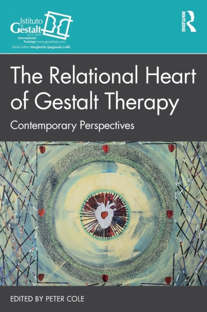 The Relational Heart of Gestalt Therapy - Contemporary Perspectives