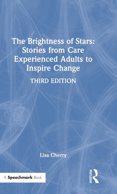 Brightness of Stars: Stories from Care Experienced Adults to Inspire Change