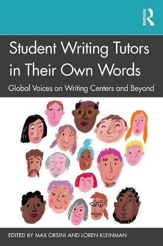 Student Writing Tutors in Their Own Words - Global Voices on Writing Centers and Beyond