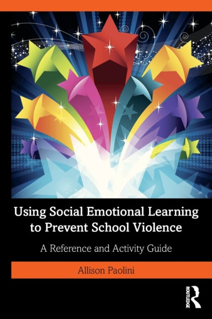 Using Social Emotional Learning to Prevent School Violence - A Reference and Activity Guide