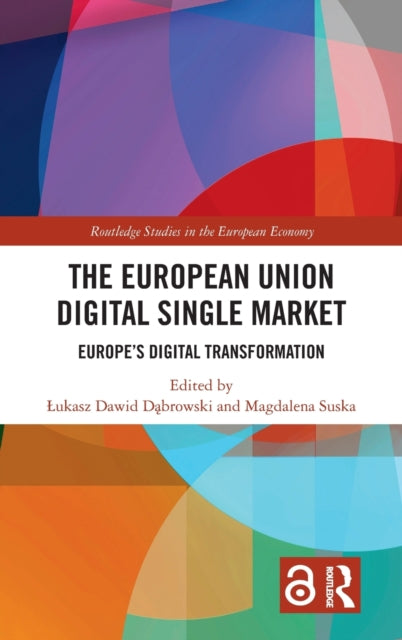 The European Union Digital Single Market - Europe's Digital Transformation