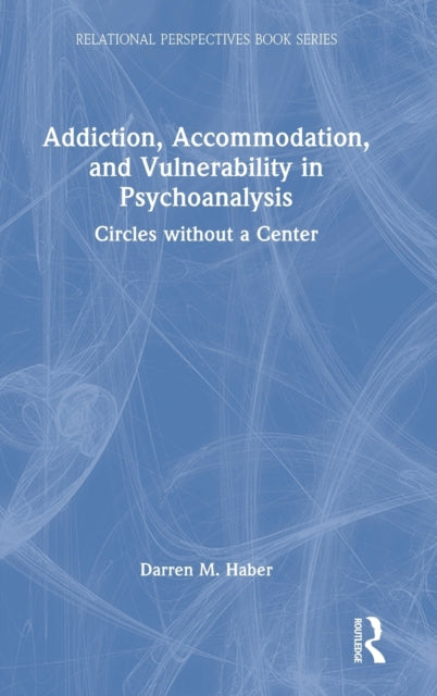 Addiction, Accommodation, and Vulnerability in Psychoanalysis