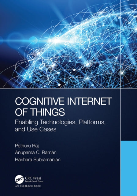Cognitive Internet of Things - Enabling Technologies, Platforms, and Use Cases