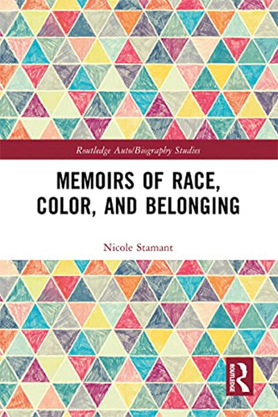 Memoirs of Race, Color, and Belonging (Routledge Auto/Biography Studies)