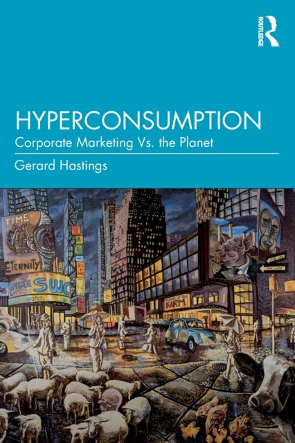 Hyperconsumption - Corporate Marketing vs. the Planet