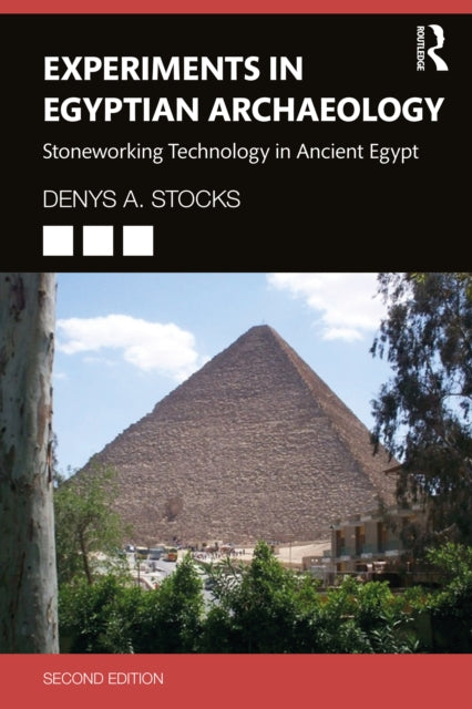 Experiments in Egyptian Archaeology - Stoneworking Technology in Ancient Egypt
